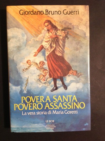 POVERA SANTA, POVERO ASSASSINO LA VERA STORIA DI MARIA GORETTI