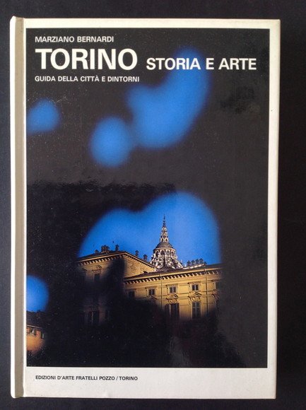TORINO STORIA E ARTE GUIDA DELLA CITTA' E DINTORNI