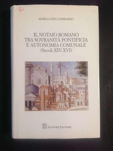 IL NOTAIO ROMANO TRA SOVRANITA' PONTIFICIA E AUTONOMIA COMUNALE (SECOLI …
