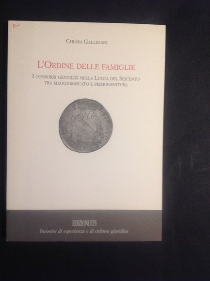 L'ORDINE DELLE FAMIGLIE I CONSORZI GENTILIZI NELLA LUCCA DEL SEICENTO …
