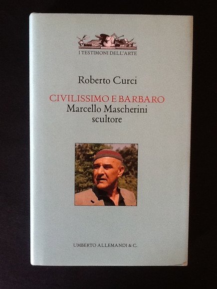 CIVILISSIMO E BARBARO. MARCELLO MASCHERINI SCULTORE