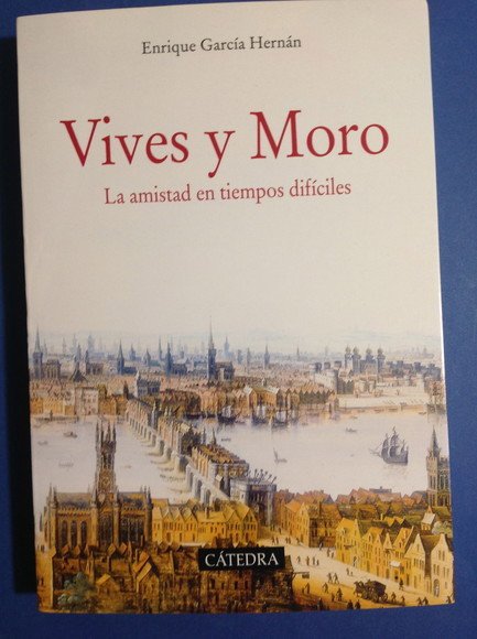 VIVES Y MORO LA AMISTAD EN TIEMPOS DIFICILES