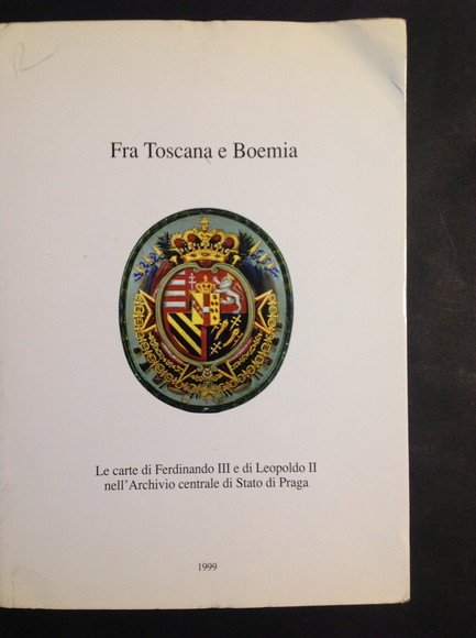 FRA TOSCANA E BOEMIA LE CARTE DI FERDINANDO III E …