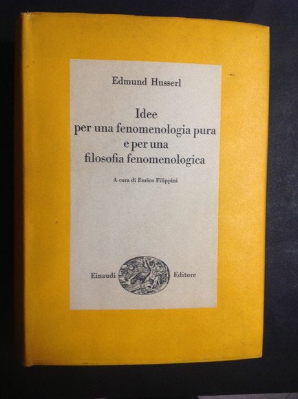 IDEE PER UNA FENOMENOLOGIA PURA E PER UNA FILOSOFIA FENOMENOLOGICA