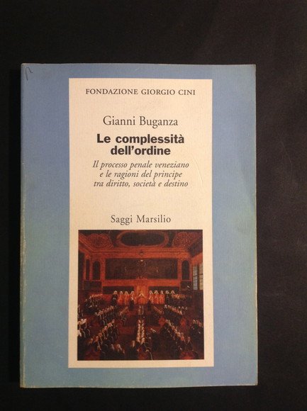 LE COMPLESSITA' DELL'ORDINE IL PROCESSO PENALE VENEZIANO E LE RAGIONI …
