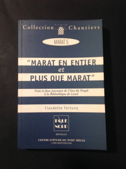"MARAT EN ENTIER ET PLUS QUE MARAT" VRAIS ET FAUX …
