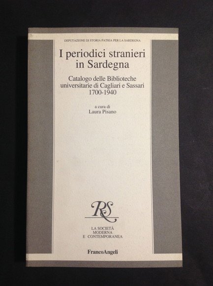 I PERIODICI STRANIERI IN SARDEGNA CATALOGO DELLE BIBLIOTECHE UNIVERSITARIE DI CAGLIARI E SASSARI 1700 - 1940