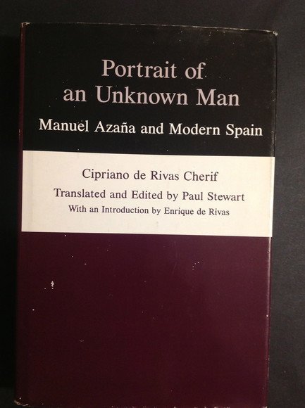 PORTRAIT OF AN UNKNOWN MAN MANUEL AZANA AND MODERN SPAIN