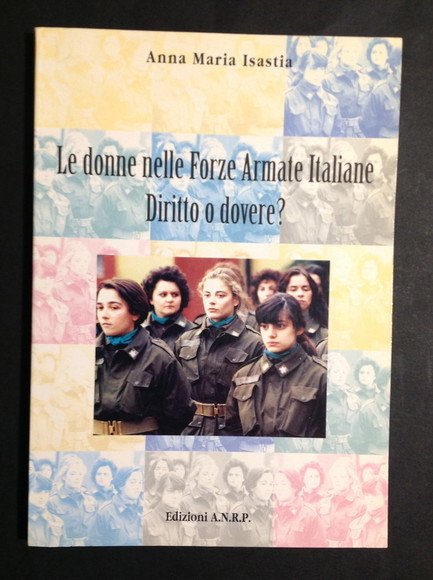 LE DONNE NELLE FORZE ARMATE ITALIANE: DIRITTO O DOVERE? ATTI …