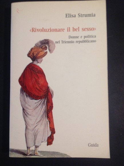 "RIVOLUZIONARE IL BEL SESSO" DONNE E POLITICA NEL TRIENNIO REPUBBLICANO …