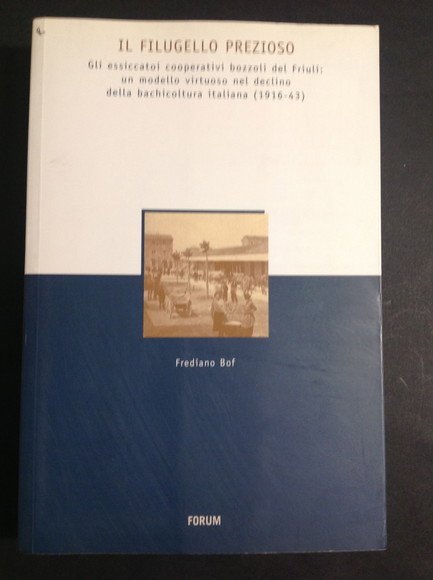 IL FILUGELLO PREZIOSO GLI ESSICCATOI COOPERATIVI BOZZOLI DEL FRIULI: UN …