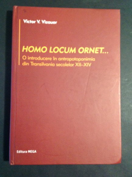 HOMO LOCUM ORNET. O INTRODUCERE ÎN ANTROPOTOPONIMIA DIN TRANSILVANIA SECOLELOR …