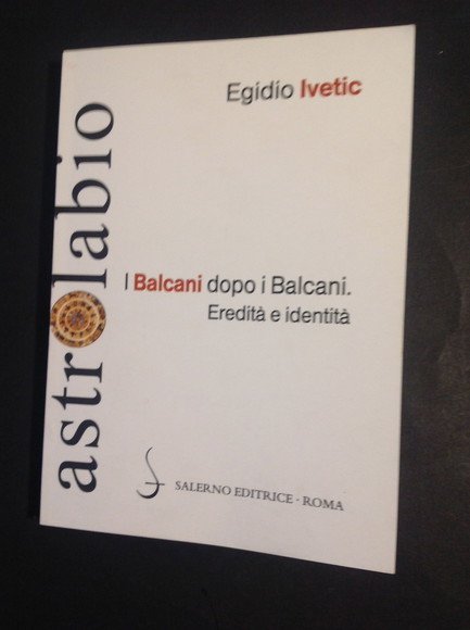 I BALCANI DOPO I BALCANI EREDITA' E IDENTITA'
