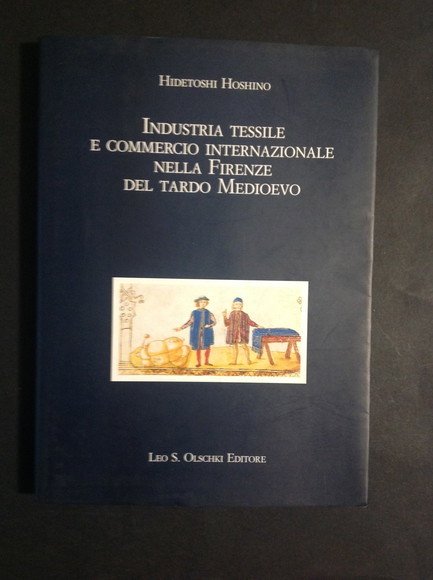 INDUSTRIA TESSILE E COMMERCIO INTERNAZIONALE NELLA FIRENZE DEL TARDO MEDIOEVO