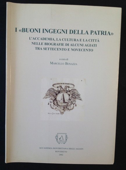 I "BUONI INGEGNI DELLA PATRIA" L'ACCADEMIA, LA CULTURA E LA …