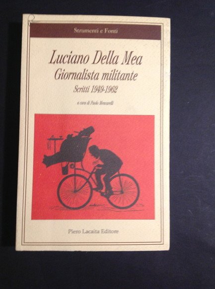 LUCIANO DELLA MEA GIORNALISTA MILITANTE. SCRITTI 1949 - 1962