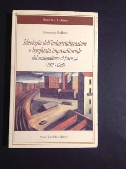 IDEOLOGIA DELL'INDUSTRIALIZZAZIONE E BORGHESIA IMPRENDITORIALE DAL NAZIONALISMO AL FASCISMO (1907 …