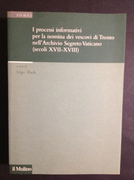 I PROCESSI INFORMATIVI PER LA NOMINA DEI VESCOVI DI TRENTO …