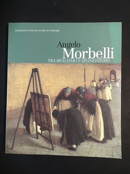 ANGELO MORBELLI TRA REALISMO E DIVISIONISMO