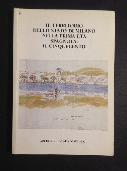 IL TERRITORIO DELLO STATO DI MILANO NELLA PRIMA ETA' SPAGNOLA: …