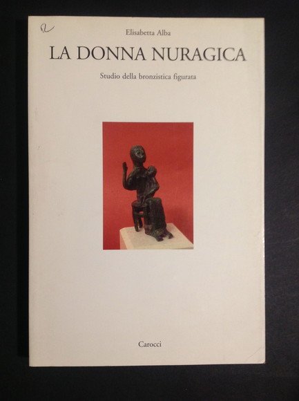 LA DONNA NURAGICA STUDIO DELLA BRONZISTICA FIGURATA