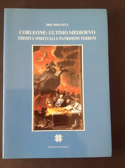 CORLEONE: ULTIMO MEDIOEVO EREDITA' SPIRITUALI E PATRIMONI TERRENI