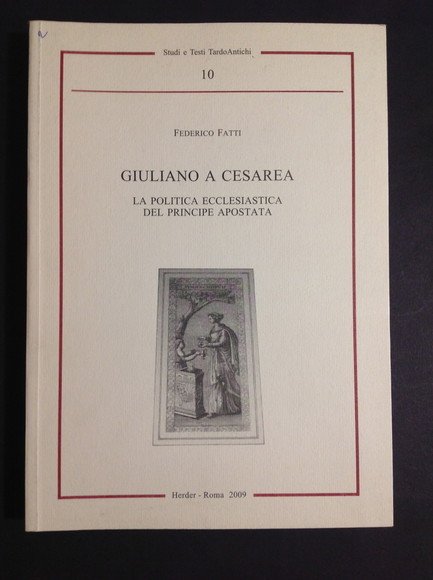 GIULIANO A CESAREA LA POLITICA ECCLESIASTICA DEL PRINCIPE APOSTATA