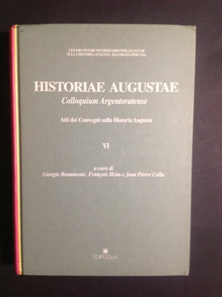 HISTORIAE AUGUSTAE - Vol. VI COLLOQUIUM ARGENTORATENSE