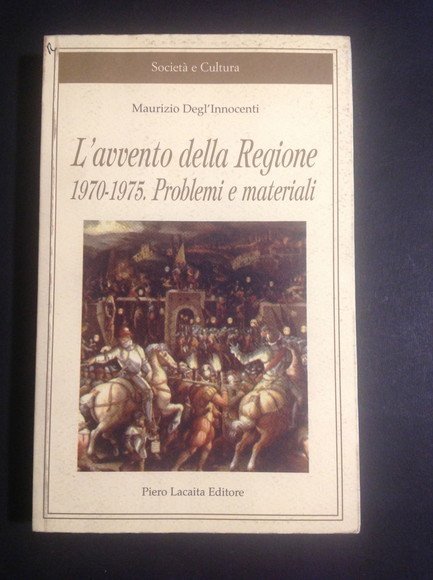 L'AVVENTO DELLA REGIONE 1970 - 1975. PROBLEMI E MATERIALI