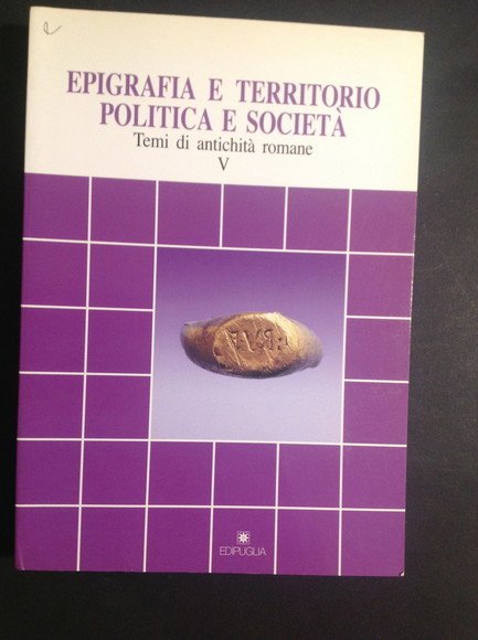 EPIGRAFIA E TERRITORIO - POLITICA E SOCIETA' TEMI DI ANTICHITA' …