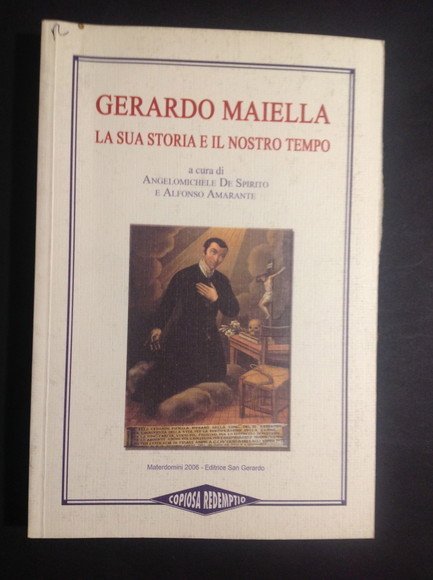GERARDO MAIELLA LA SUA STORIA E IL NOSTRO TEMPO