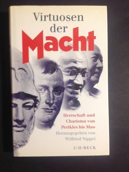VIRTUOSEN DER MACHT HERRSCHAFT UND CHARISMA VON PERIKLES BIS MAO