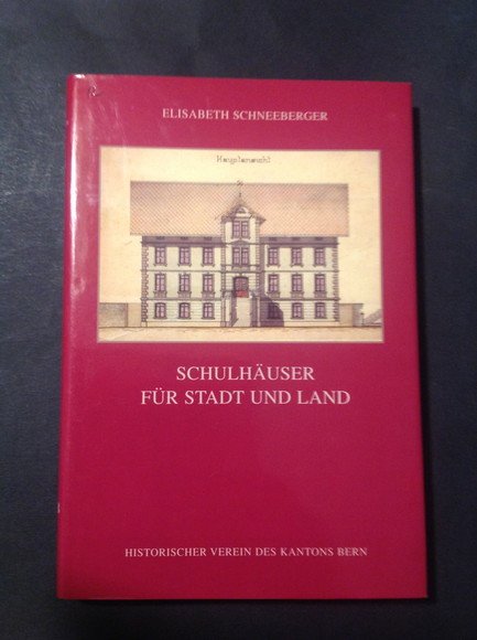 SCHULHAUSER FUR STADT UND LAND DER VOLKSSCHULHAUSBAU IM KANTON BERN …