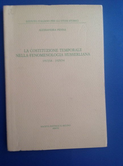 LA COSTITUZIONE TEMPORALE NELLA FENOMENOLOGIA HUSSERLIANA 1917/18 - 1929/34