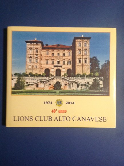 LIONS CLUB ALTO CANAVESE 1974 - 2014 40° ANNO