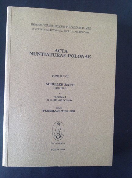 ACTA NUNTIATURAE POLONAE - TOMUS LVII/4 ACHILLES RATTI (1918 - …