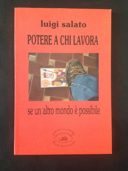 POTERE A CHI LAVORA SE UN ALTRO MONDO E' POSSIBILE