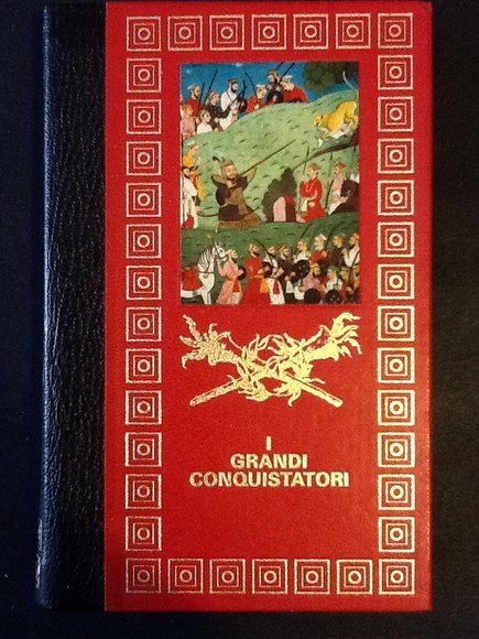 I GRANDI CONQUISTATORI. TAMERLANO, CORTEZ E PIZARRO, PIETRO IL GRANDE