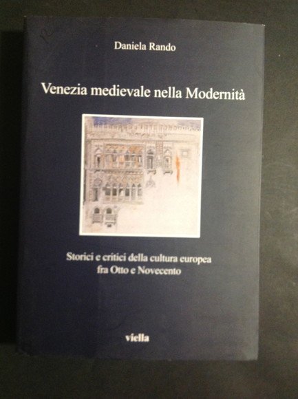 VENEZIA MEDIEVALE NELLA MODERNITA' STORICI E CRITICI DELLA CULTURA EUROPEA …