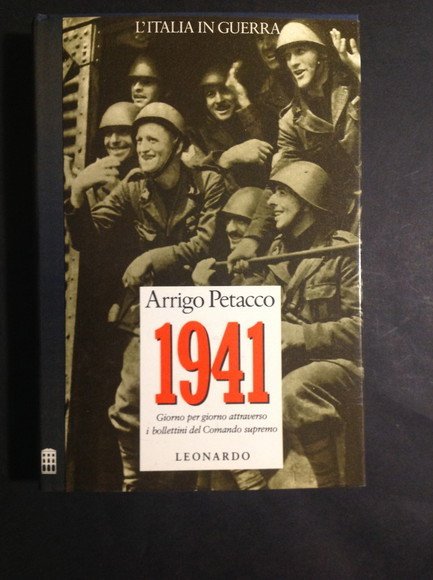 L'ITALIA IN GUERRA - 1941 GIORNO PER GIORNO ATTRAVERSO I …