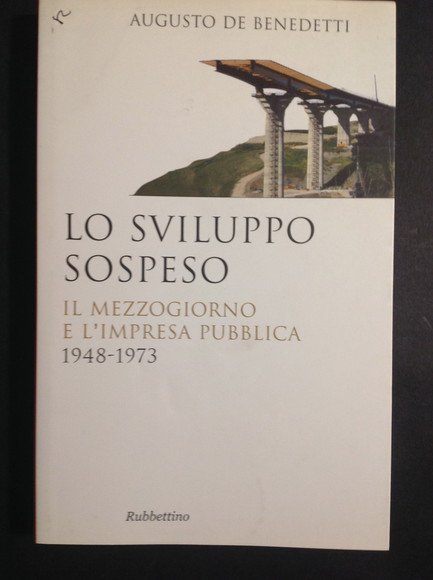 LO SVILUPPO SOSPESO IL MEZZOGIORNO E L'IMPRESA PUBBLICA 1948 - …