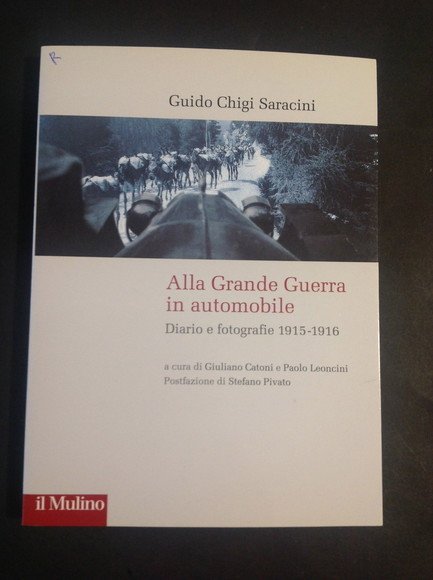 ALLA GRANDE GUERRA IN AUTOMOBILE DIARIO E FOTOGRAFIE 1915 - …