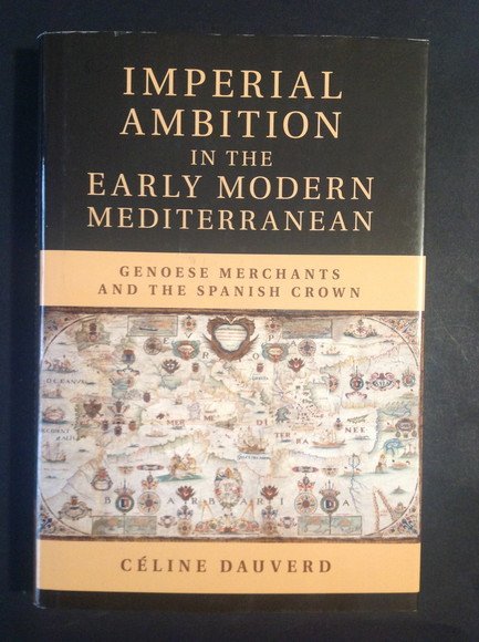 IMPERIAL AMBITION IN THE EARLY MODERN MEDITERRANEAN GENOESE MERCHANTS AND …