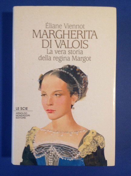 MARGHERITA DI VALOIS LA VERA STORIA DELLA REGINA MARGOT