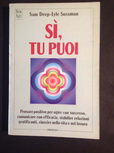 SI', TU PUOI PENSARE POSITIVO PER AGIRE CON SUCCESSO, COMUNICARE …