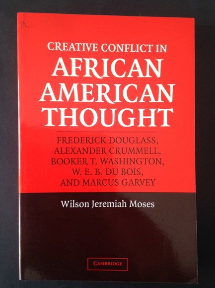 CREATIVE CONFLICT IN AFRICAN AMERICAN THOUGHT FREDERICK DOUGLASS, ALEXANDER CRUMMELL, …