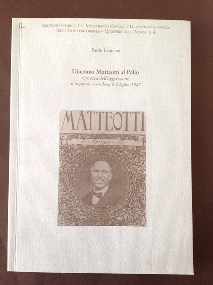 GIACOMO MATTEOTTI AL PALIO CRONACA DELL'AGGRESSIONE AL DEPUTATO SOCIALISTA IL …