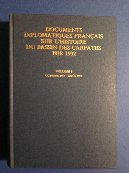 DOCUMENTS DIPLOMATIQUES FRANCAIS SUR L'HISTOIRE DU BASSIN DES CARPATES 1918 …