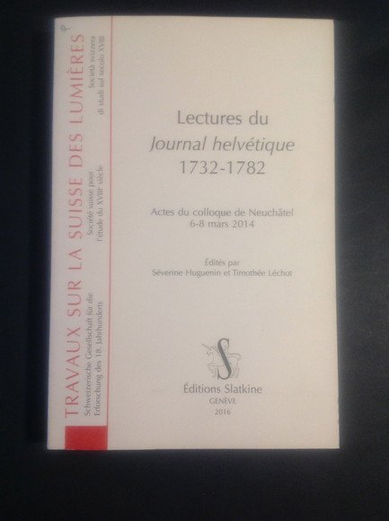 LECTURES DU JOURNAL HELVETIQUE 1732 - 1782 ACTES DU COLLOQUE …