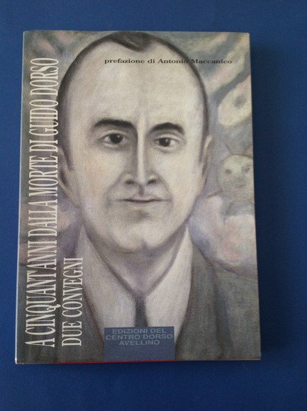 A CINQUANT'ANNI DALLA MORTE DI GUIDO DORSO DUE CONVEGNI